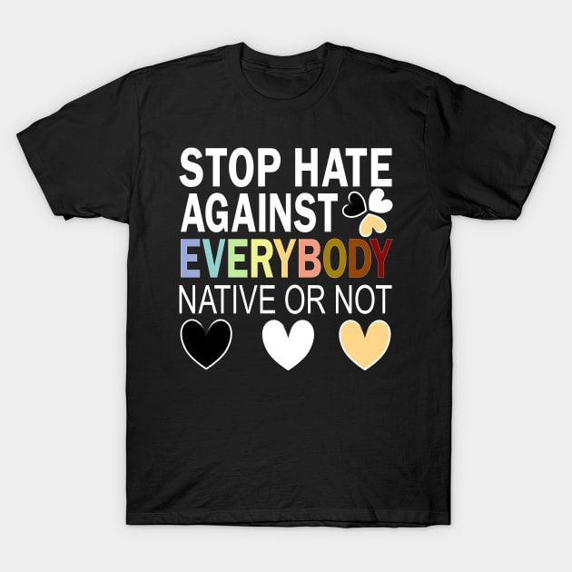 Stop Hate Against Everybody Against Blacks Against Asians T-Shirt by alcoshirts